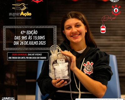 47º Edição - Campanha Sangue Corinthiano - Neo Quimíca Arena